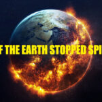 What If The Earth Stopped Spinning