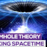 Wormholes Explained – Breaking Spacetime