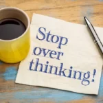How to Deal With Overthinking